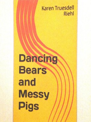 cover image of Dancing Bears and Messy Pigs